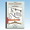 Tracés d'atelier et géométrie - Tome I