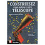 Construisez vous-même votre téléscope