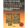 Meubles utiles à construire - buffets, bibliothèques - de J.Crochemore