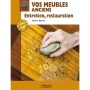 Vos meubles anciens - Entretien, restauration.