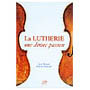 La lutherie une divine passion
